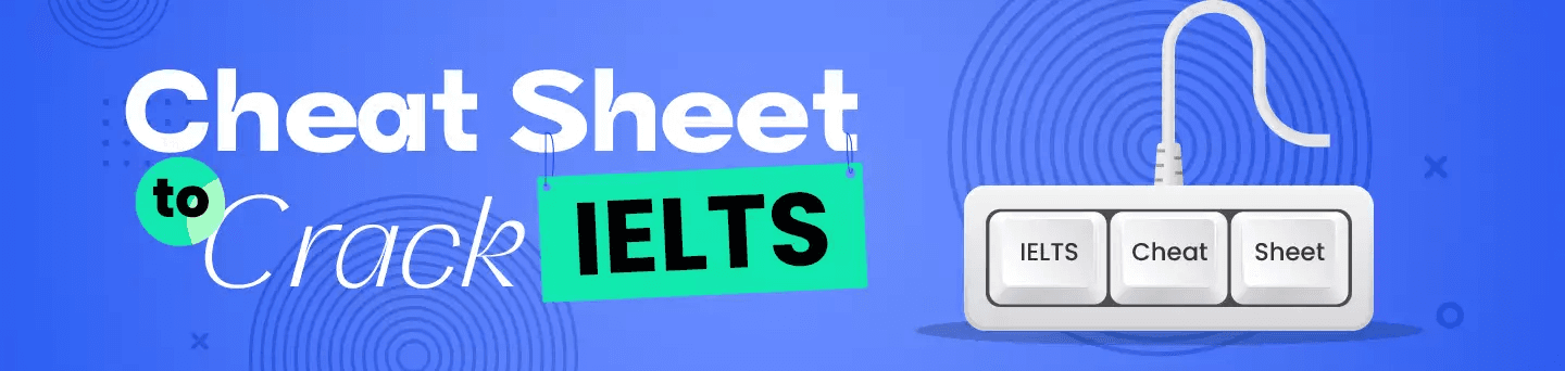 Cheat Sheet to Crack IELTS