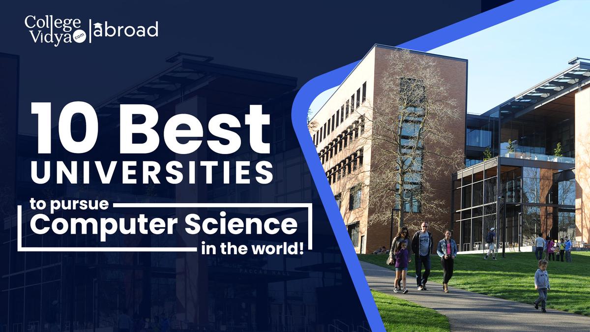 10 Best Universities to pursue Computer Science in the World!